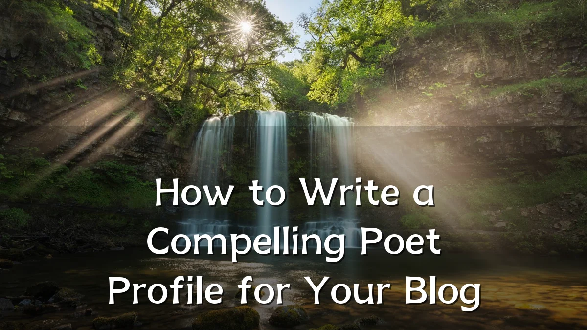 How to Write a Compelling Poet Profile for Your Blog