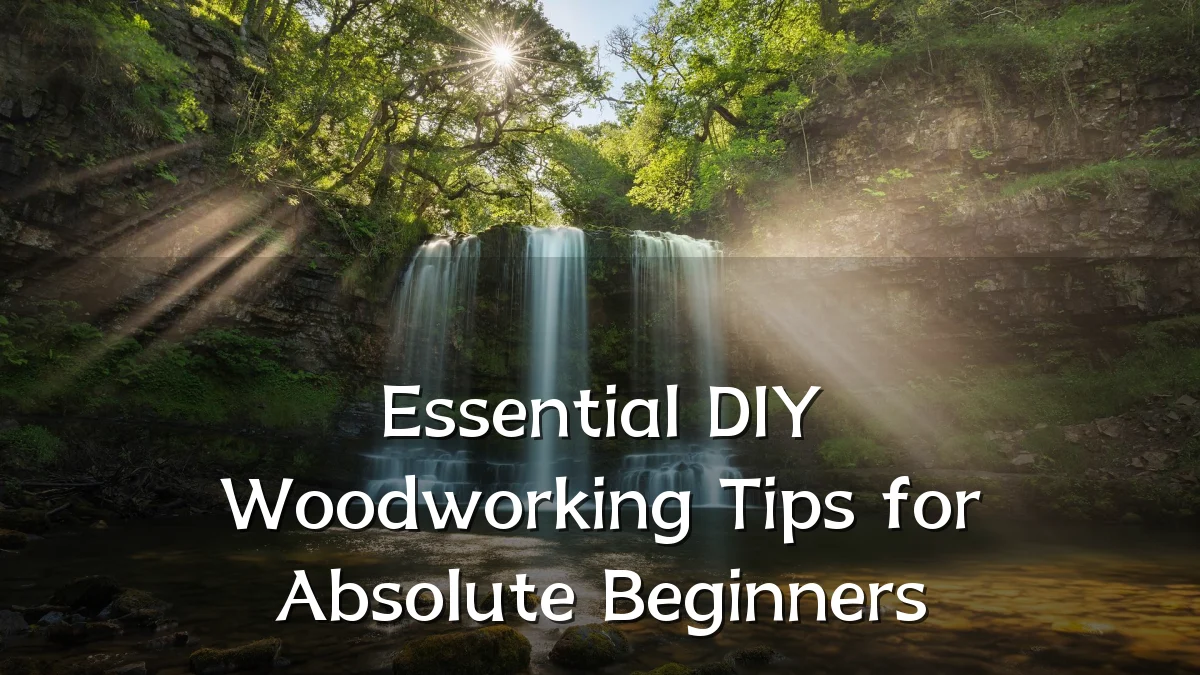Essential DIY Woodworking Tips for Absolute Beginners