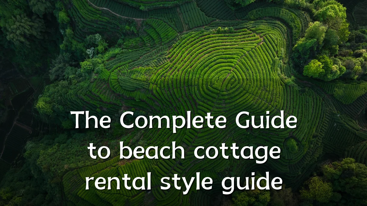 The Complete Guide to beach cottage rental style guide