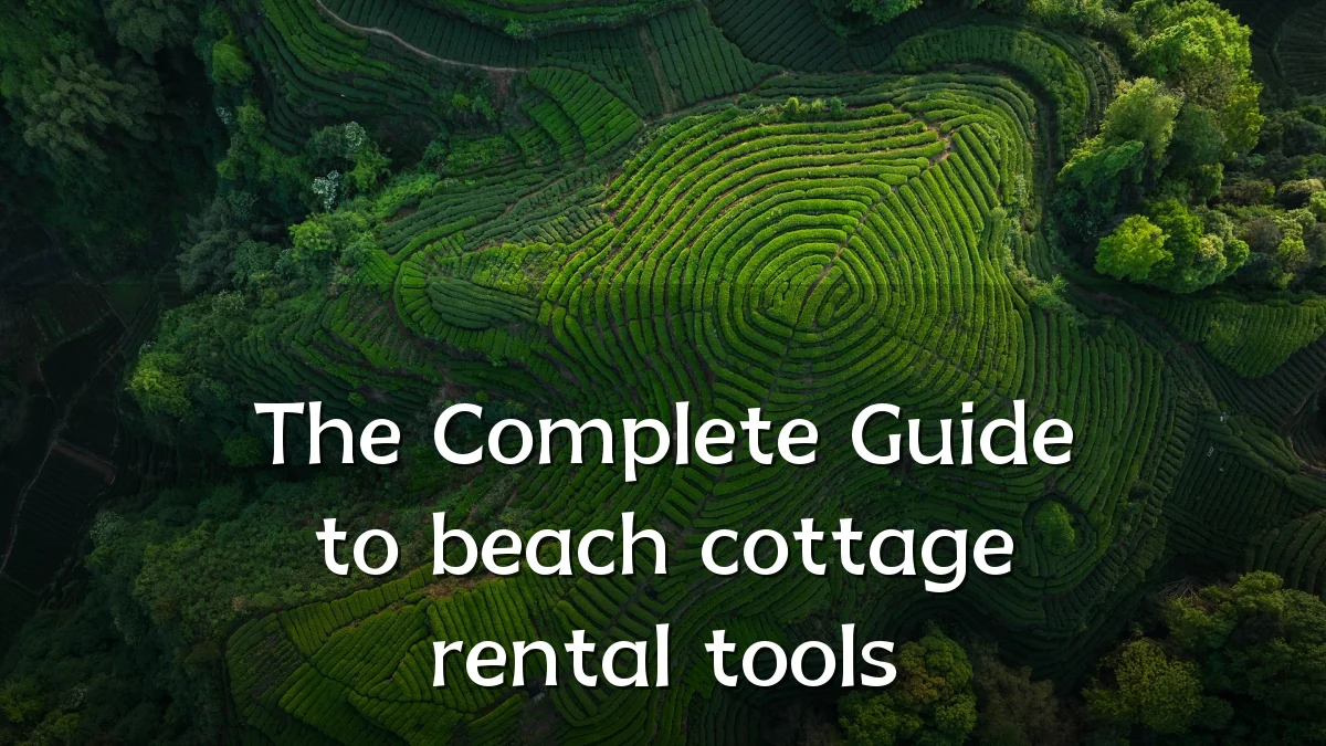 The Complete Guide to beach cottage rental tools