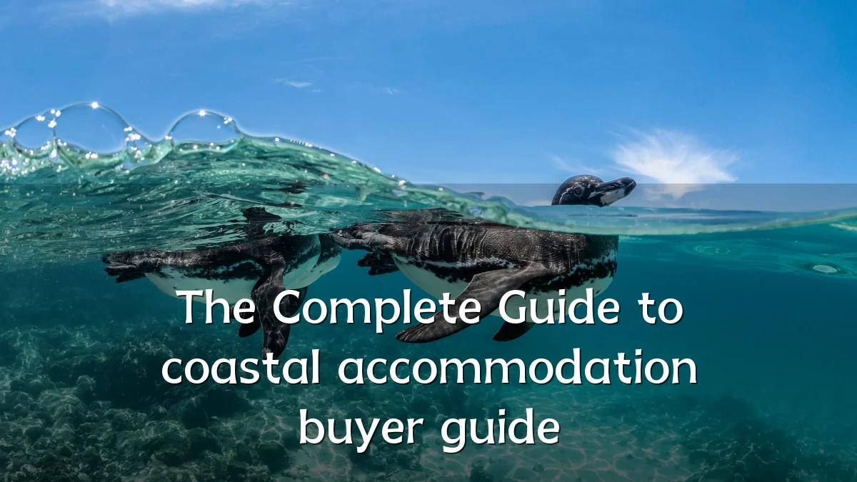 The Complete Guide to coastal accommodation buyer guide