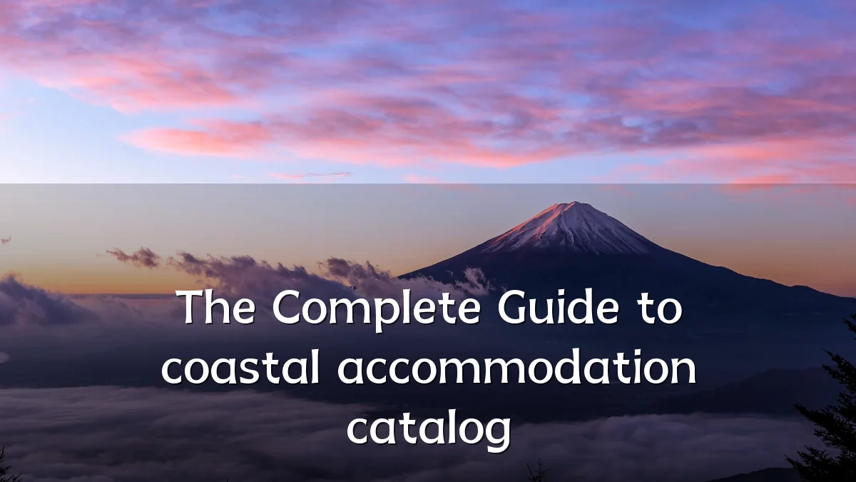 The Complete Guide to coastal accommodation catalog
