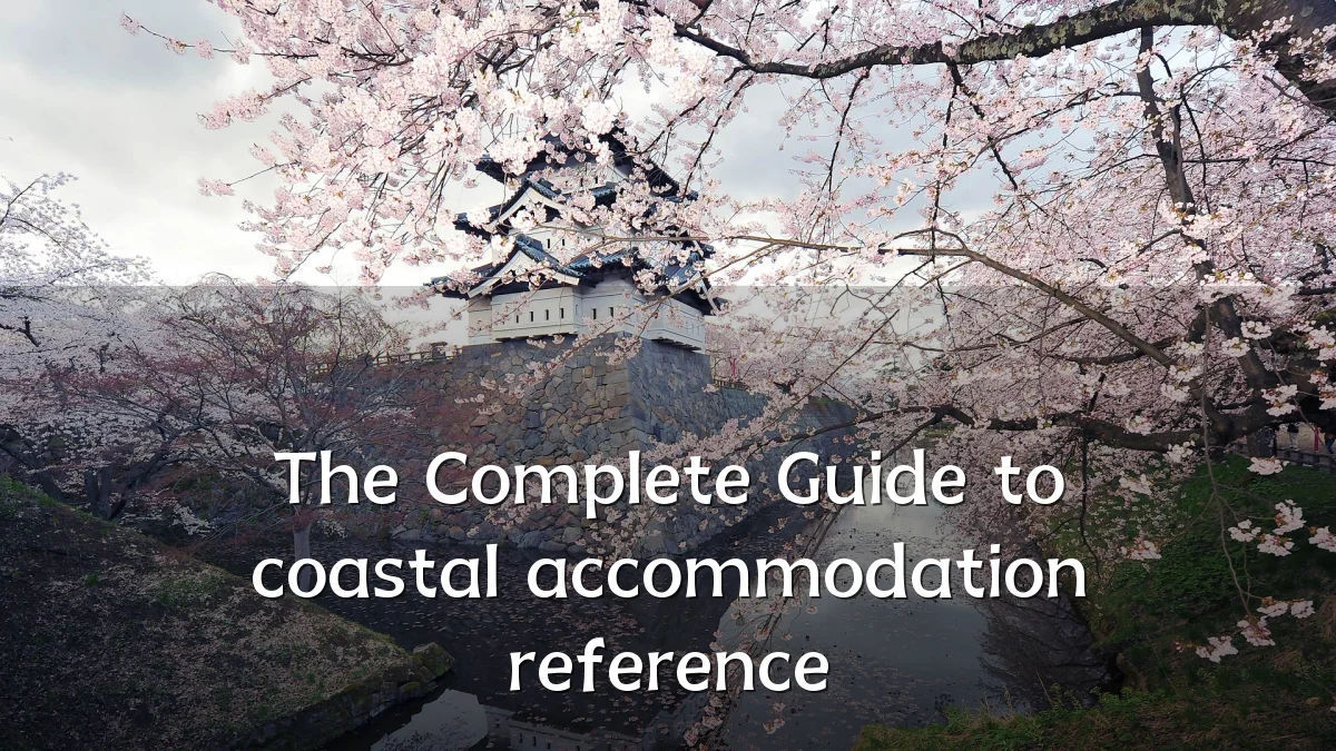 The Complete Guide to coastal accommodation reference