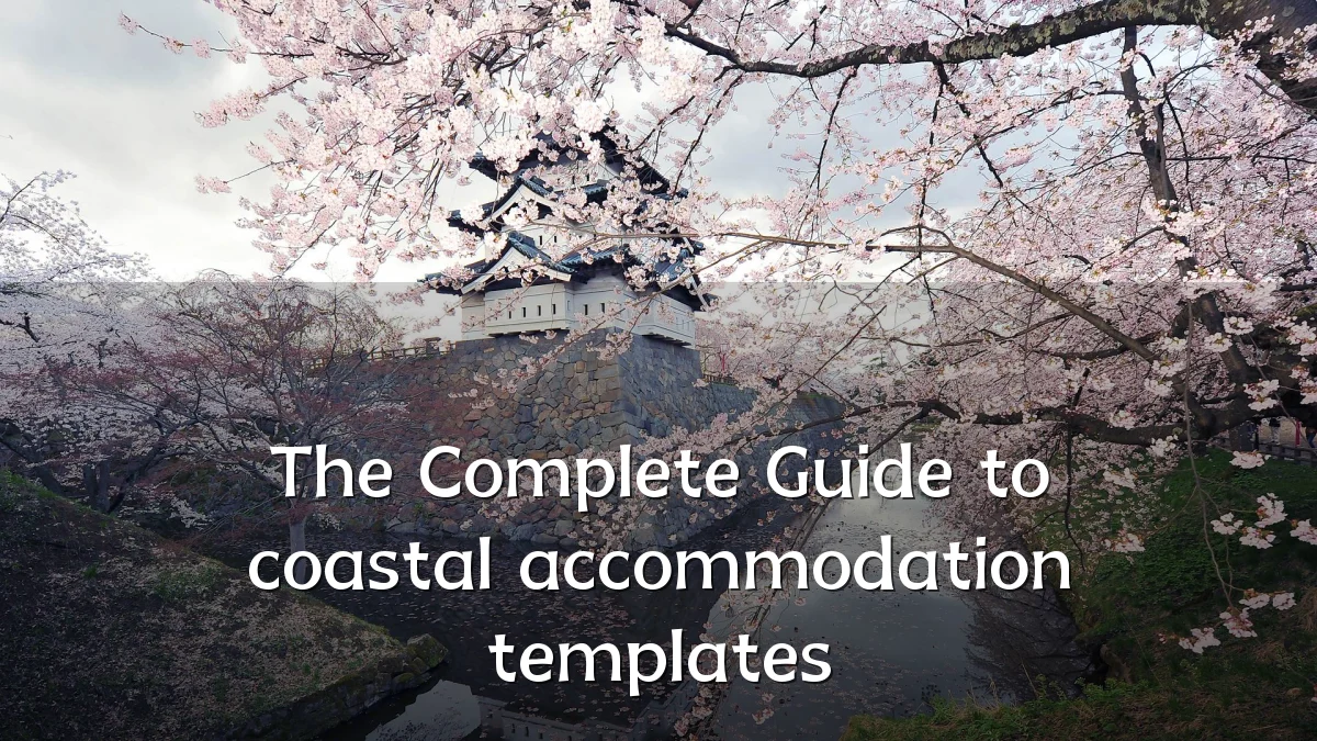 The Complete Guide to coastal accommodation templates