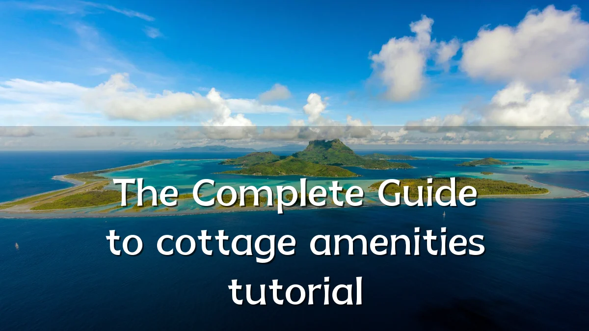 The Complete Guide to cottage amenities tutorial