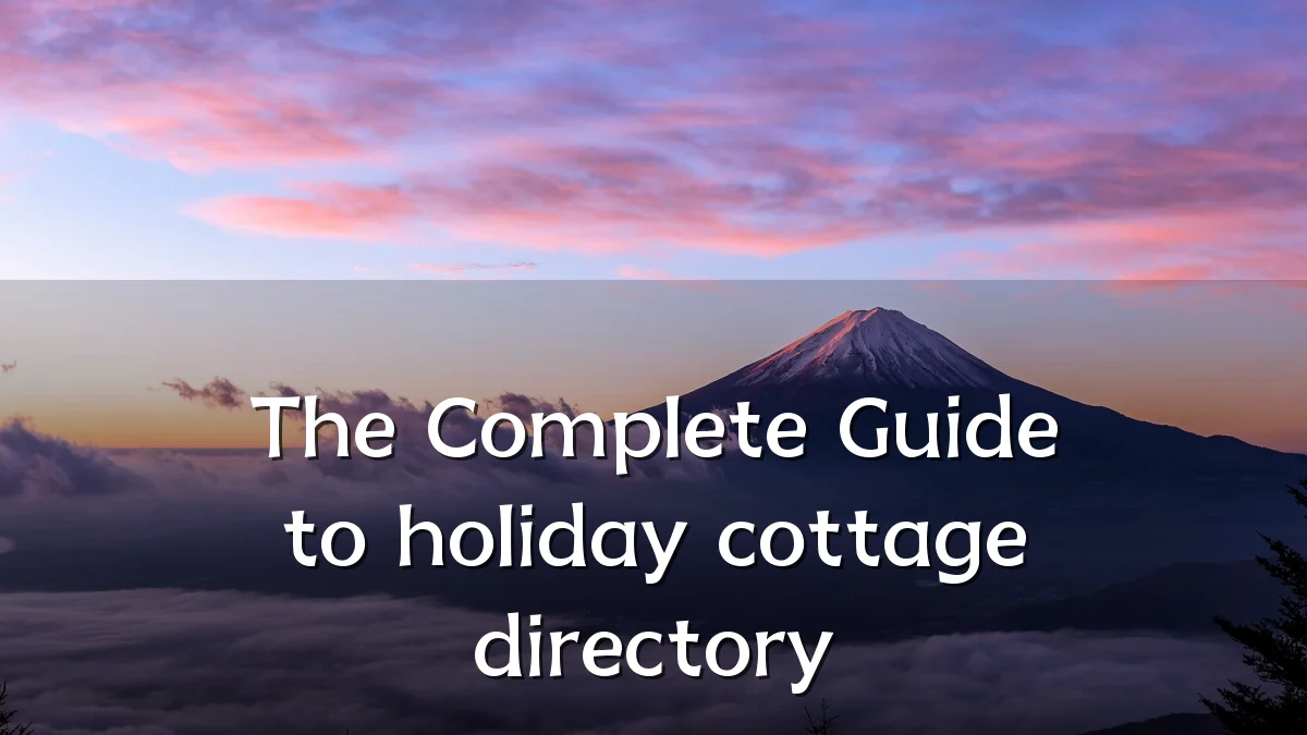 The Complete Guide to holiday cottage directory