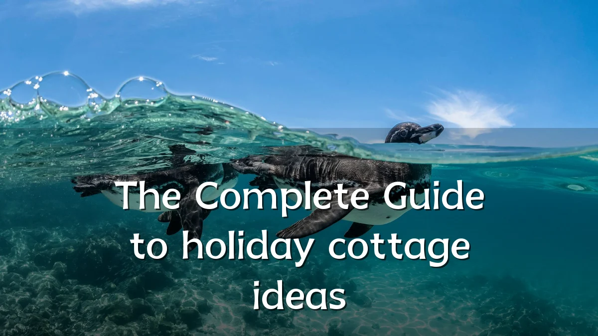 The Complete Guide to holiday cottage ideas