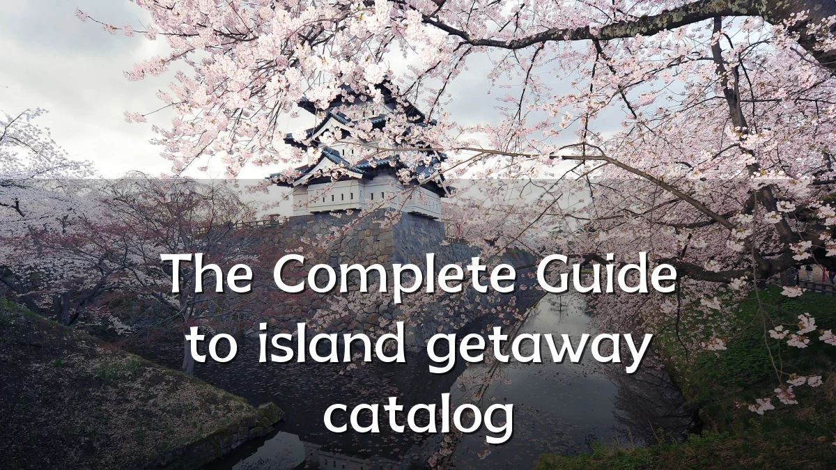 The Complete Guide to island getaway catalog
