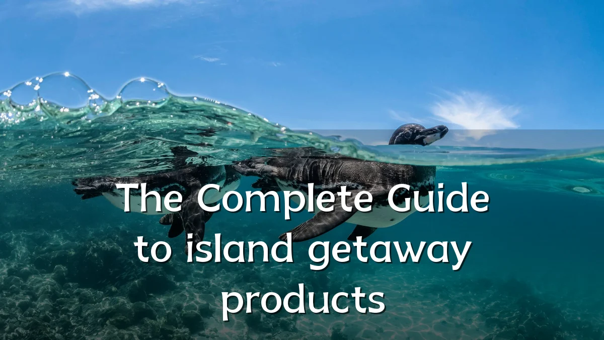 The Complete Guide to island getaway products