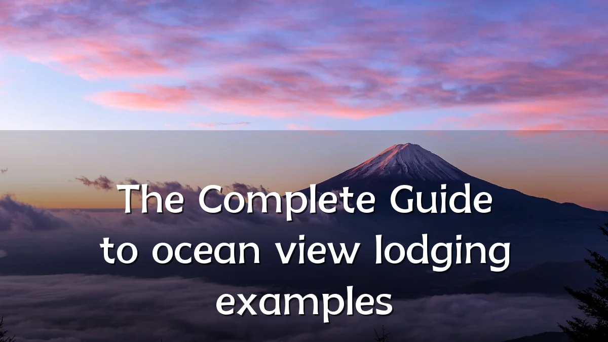 The Complete Guide to ocean view lodging examples