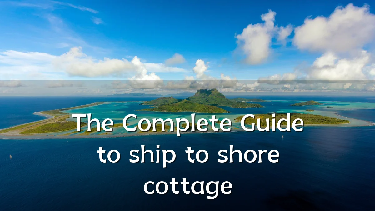 The Complete Guide to ship to shore cottage