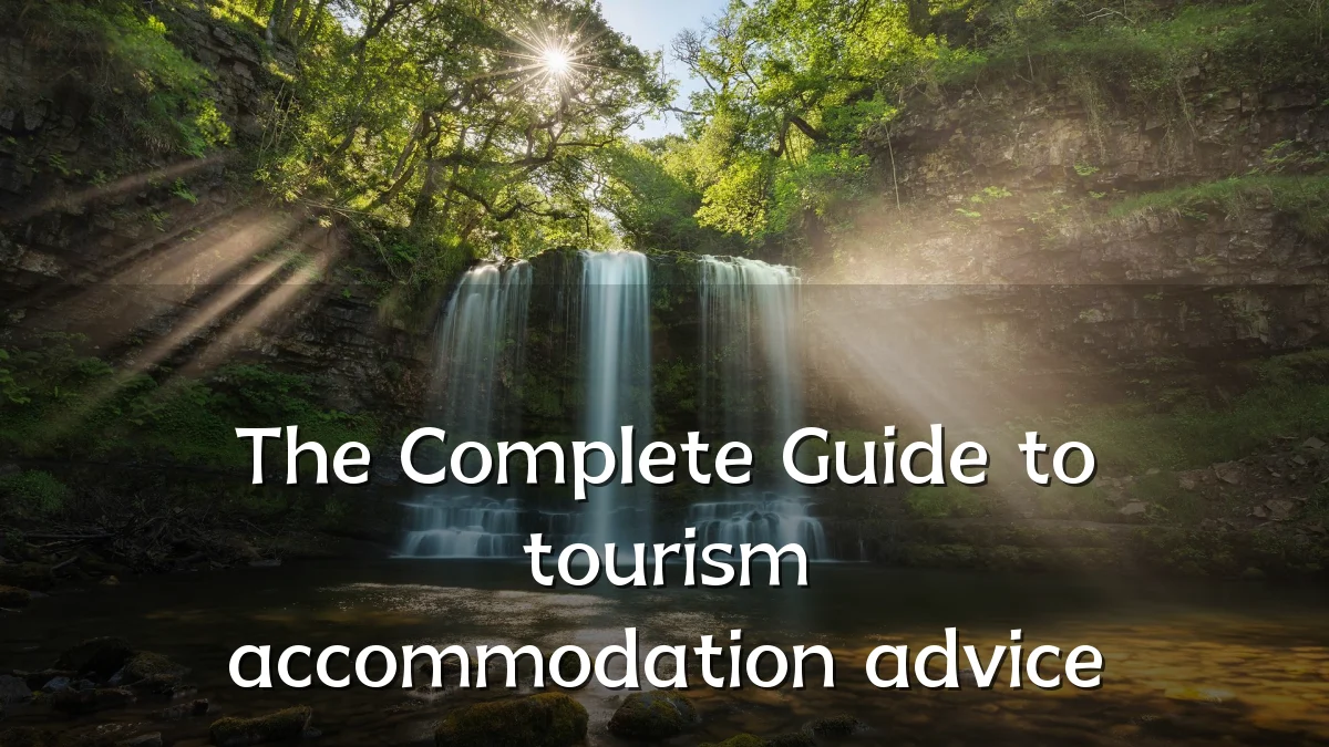 The Complete Guide to tourism accommodation advice