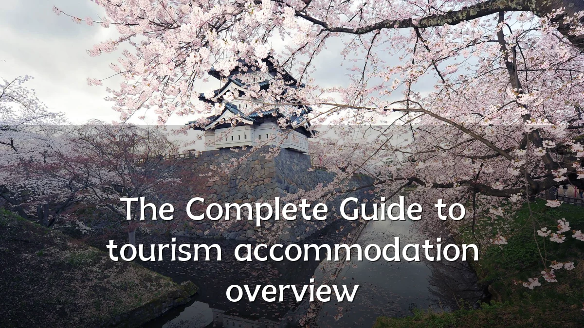 The Complete Guide to tourism accommodation overview
