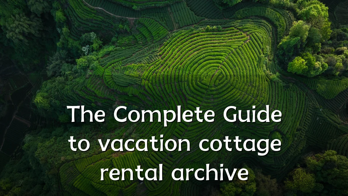 The Complete Guide to vacation cottage rental archive