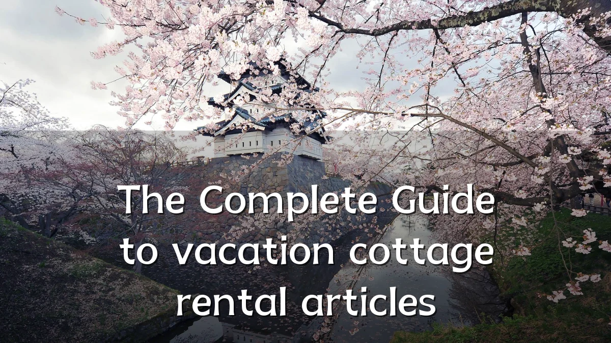 The Complete Guide to vacation cottage rental articles