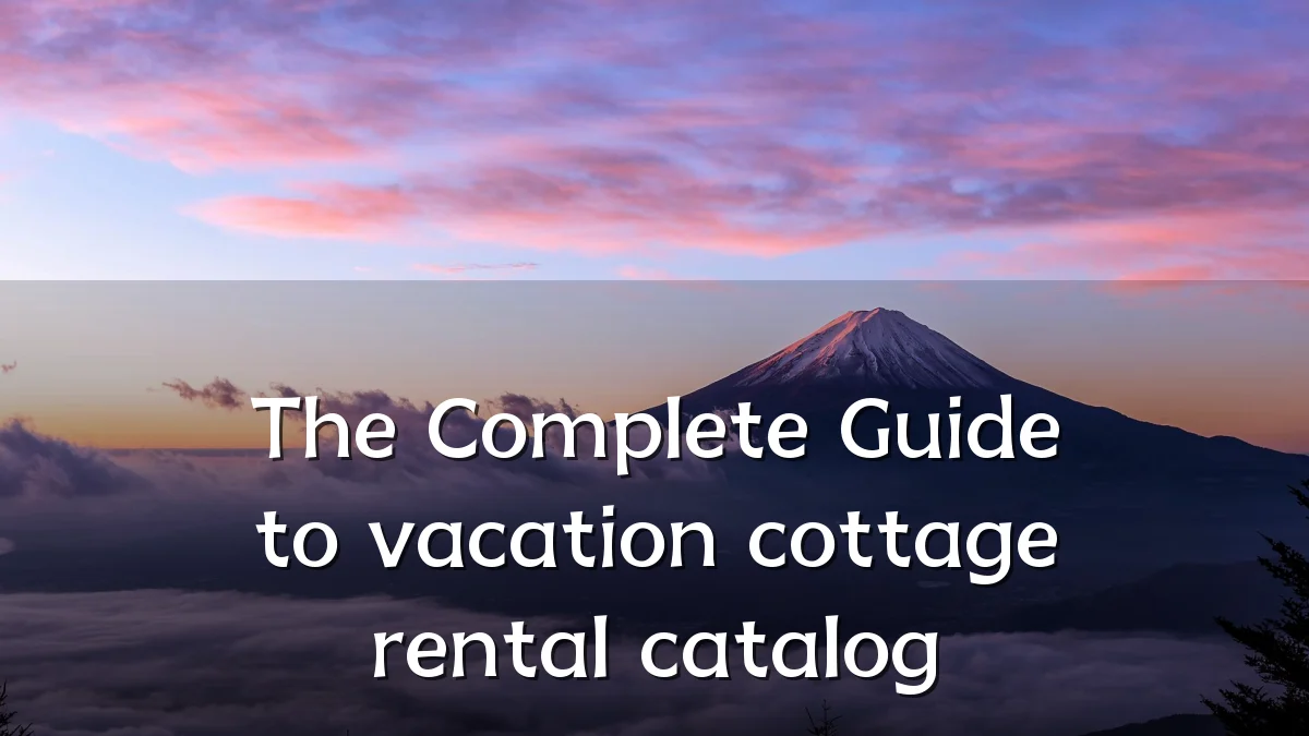 The Complete Guide to vacation cottage rental catalog