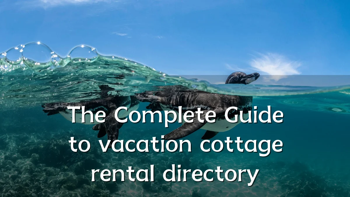 The Complete Guide to vacation cottage rental directory