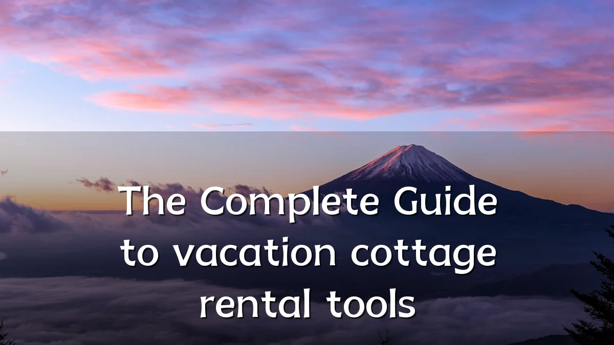 The Complete Guide to vacation cottage rental tools