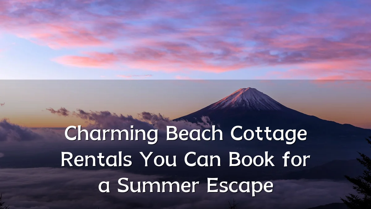 Charming Beach Cottage Rentals You Can Book for a Summer Escape