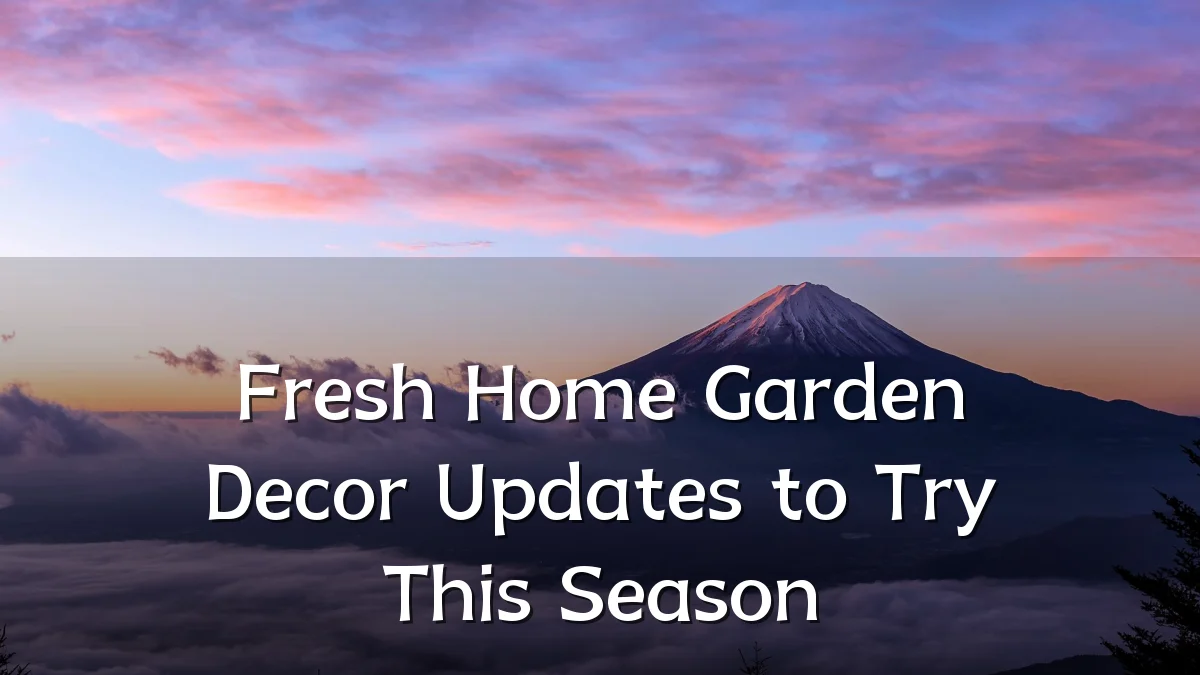 Fresh Home Garden Decor Updates to Try This Season