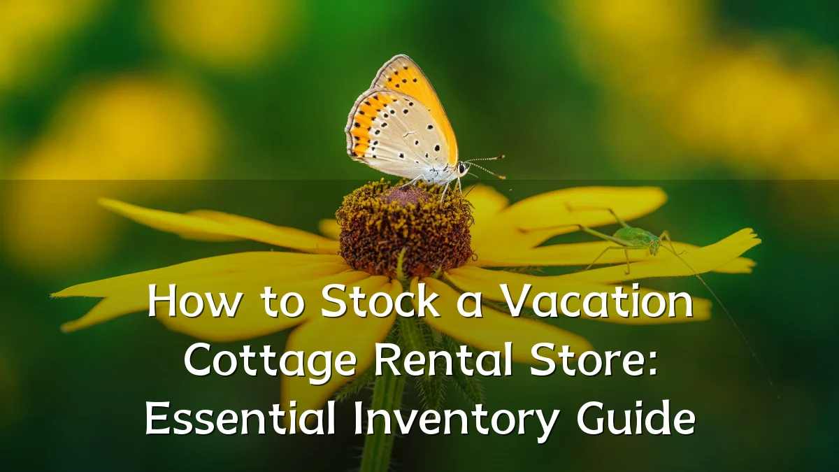 How to Stock a Vacation Cottage Rental Store: Essential Inventory Guide