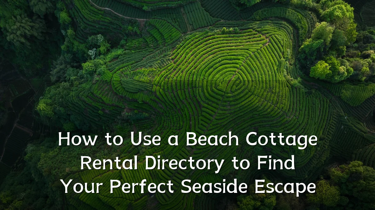 How to Use a Beach Cottage Rental Directory to Find Your Perfect Seaside Escape
