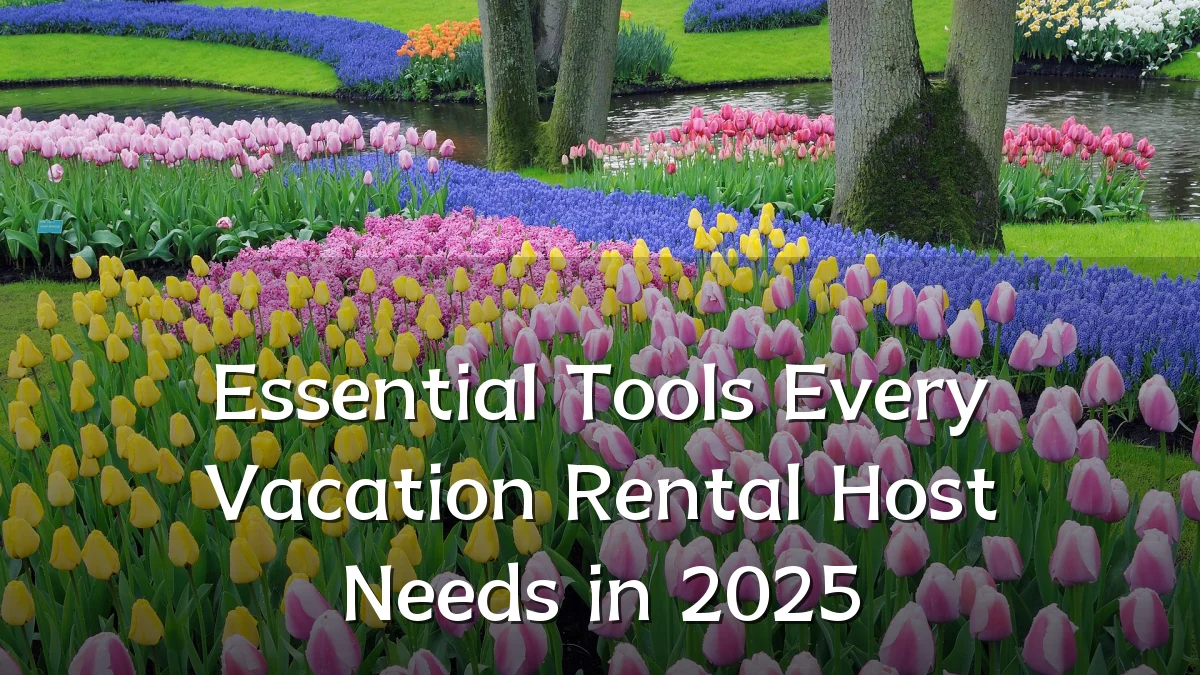 Essential Tools Every Vacation Rental Host Needs in 2025