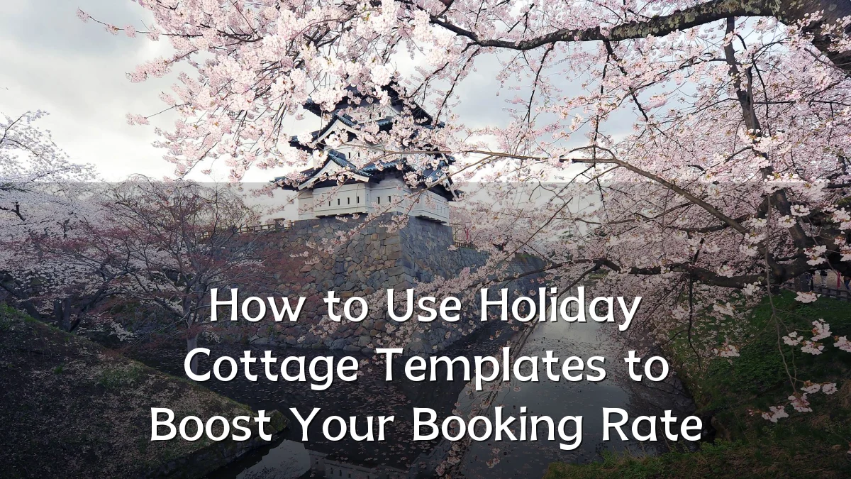 How to Use Holiday Cottage Templates to Boost Your Booking Rate