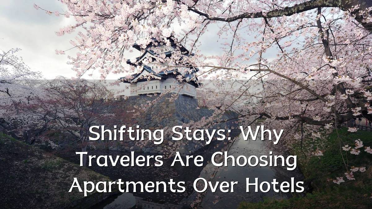 Shifting Stays: Why Travelers Are Choosing Apartments Over Hotels