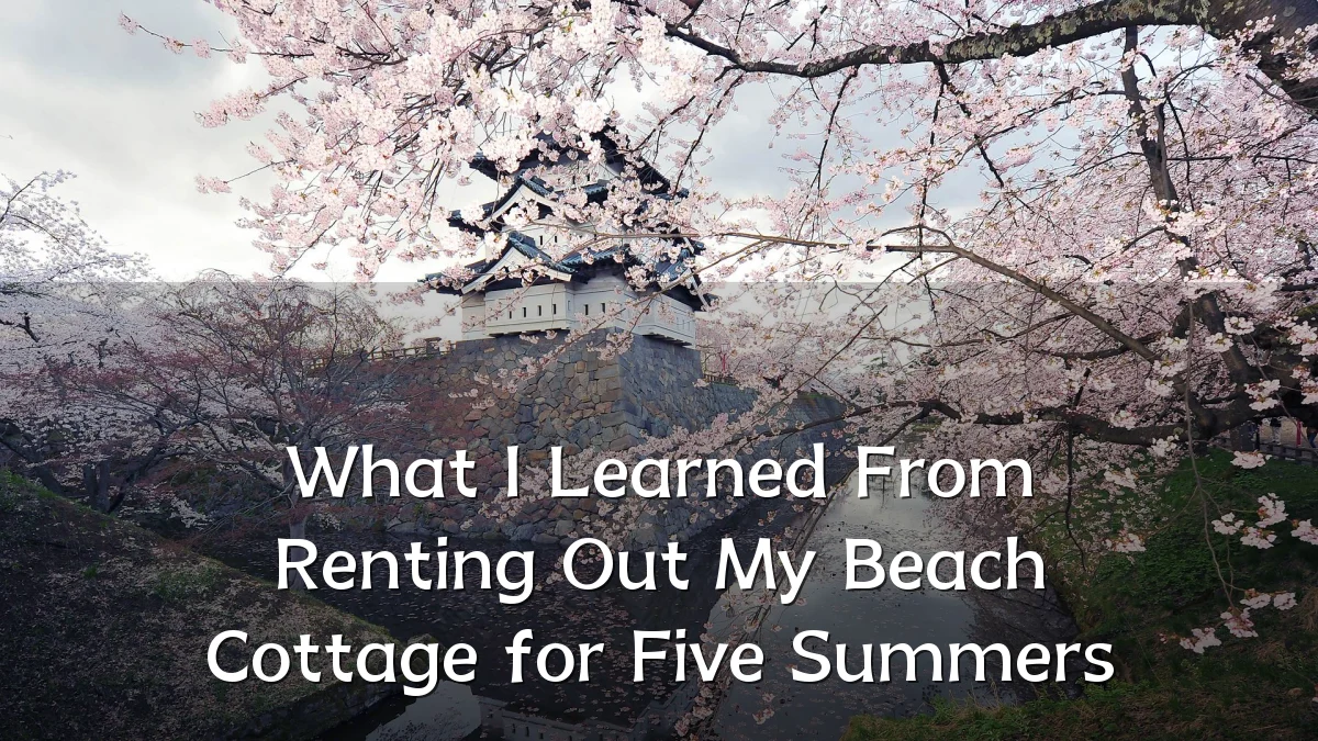 What I Learned From Renting Out My Beach Cottage for Five Summers